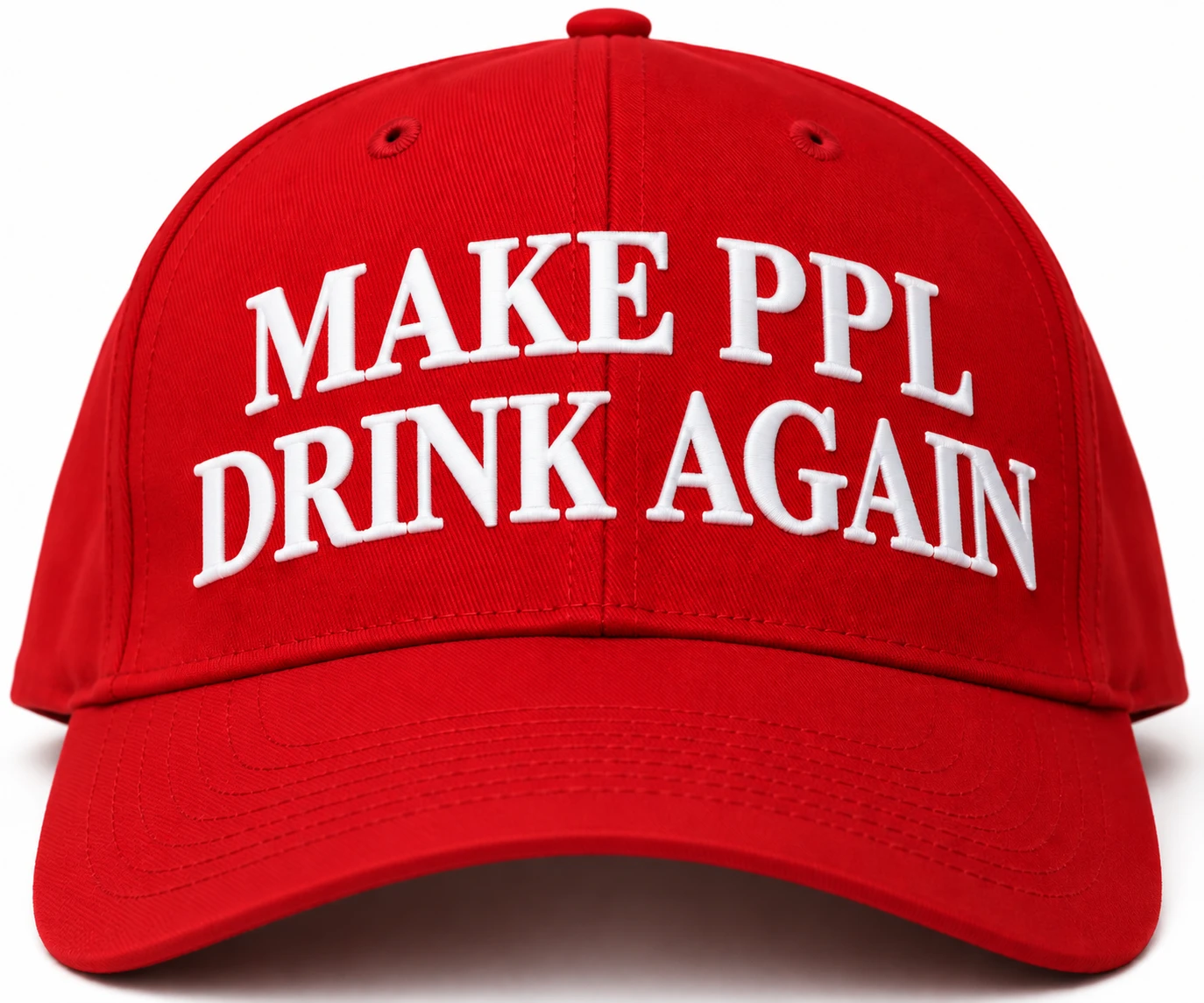 Red cap with white embroidered lettering that reads Make PPL Drink Again